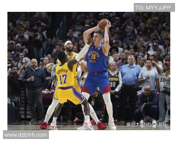 掘金与湖人对决精彩瞬间回顾与分析全场亮点尽在其中